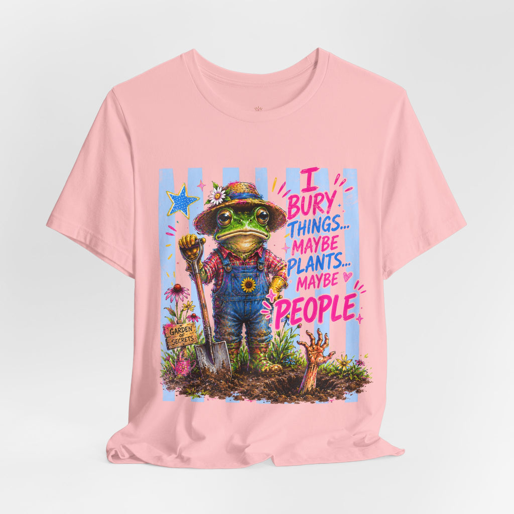 Gardener Frog T‑Shirt — "I Bury Things... Maybe Plants, Maybe People" Funny Gardening Tee