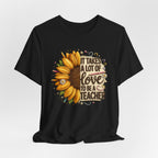 It Takes a Lot of Love to Be a Teacher Sunflower Tee | Teacher Appreciation