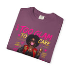 Too Glam To Care Graphic T-Shirt — Trendy Black Woman Urban Style