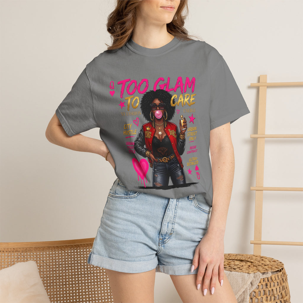 Too Glam To Care Graphic T-Shirt — Trendy Black Woman Urban Style
