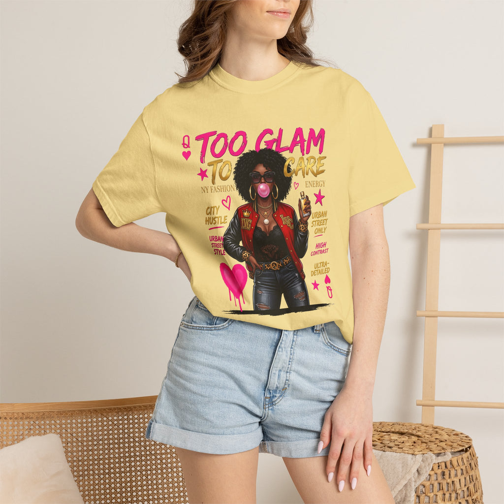 Too Glam To Care Graphic T-Shirt — Trendy Black Woman Urban Style