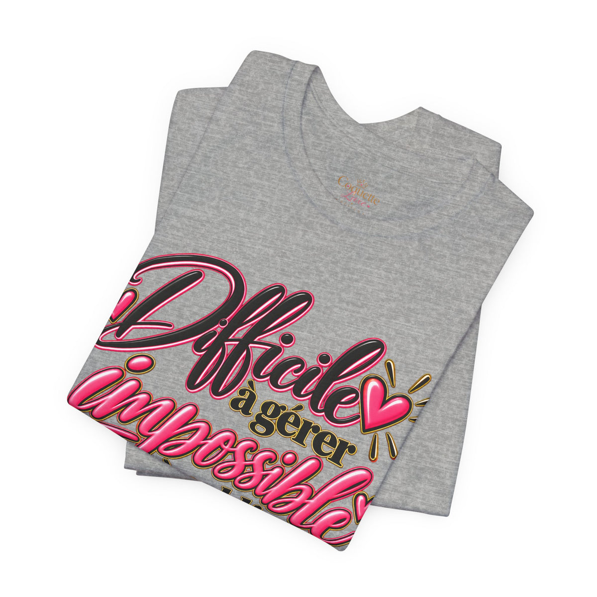 French Quote T-Shirt – Difficile à gérer, impossible à oublier