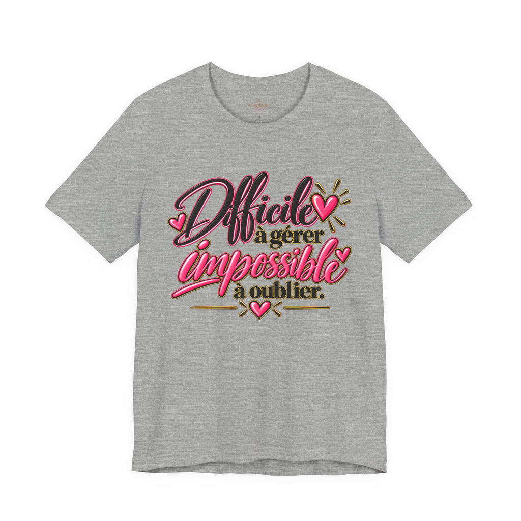 French Quote T-Shirt – Difficile à gérer, impossible à oublier