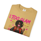 Too Glam To Care Graphic T-Shirt — Trendy Black Woman Urban Style