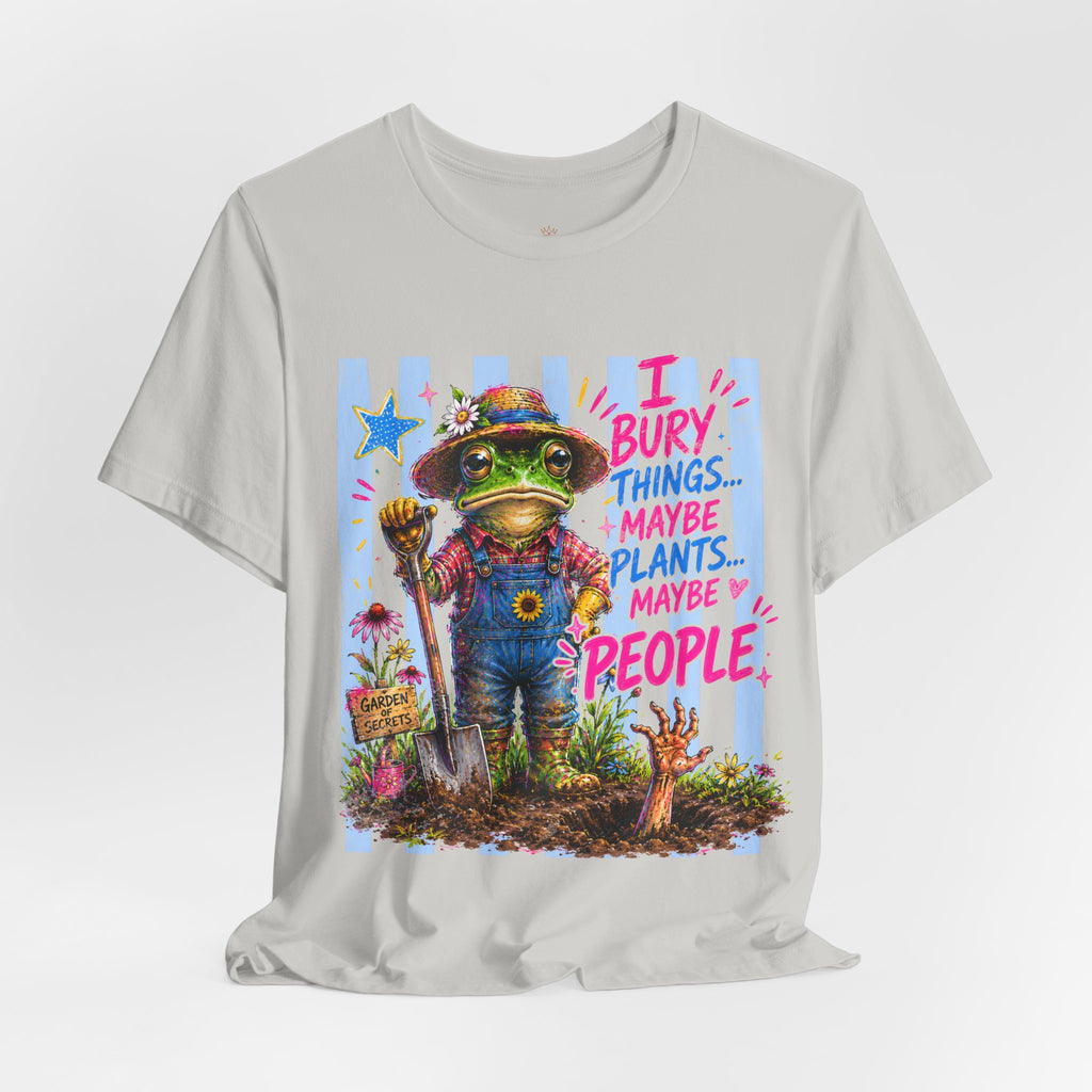 Gardener Frog T‑Shirt — "I Bury Things... Maybe Plants, Maybe People" Funny Gardening Tee