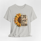 It Takes a Lot of Love to Be a Teacher Sunflower Tee | Teacher Appreciation