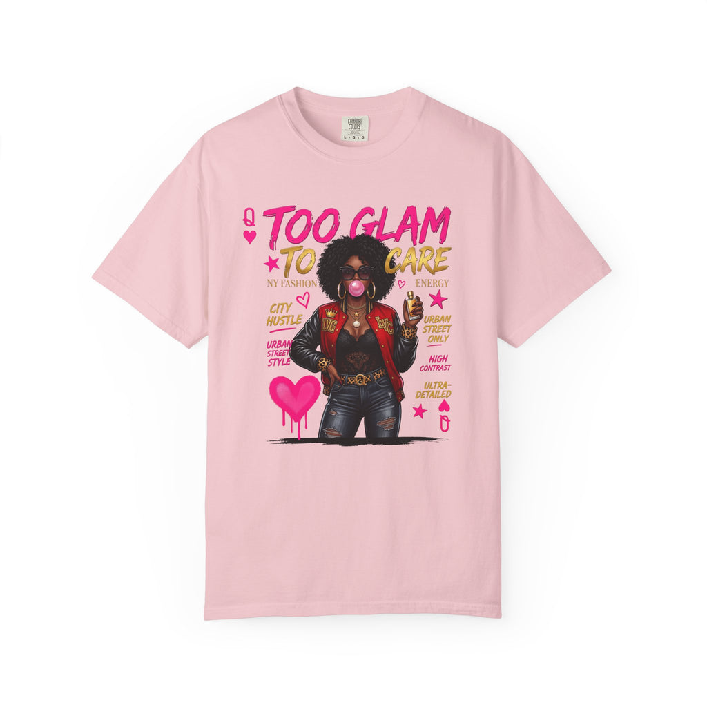 Too Glam To Care Graphic T-Shirt — Trendy Black Woman Urban Style