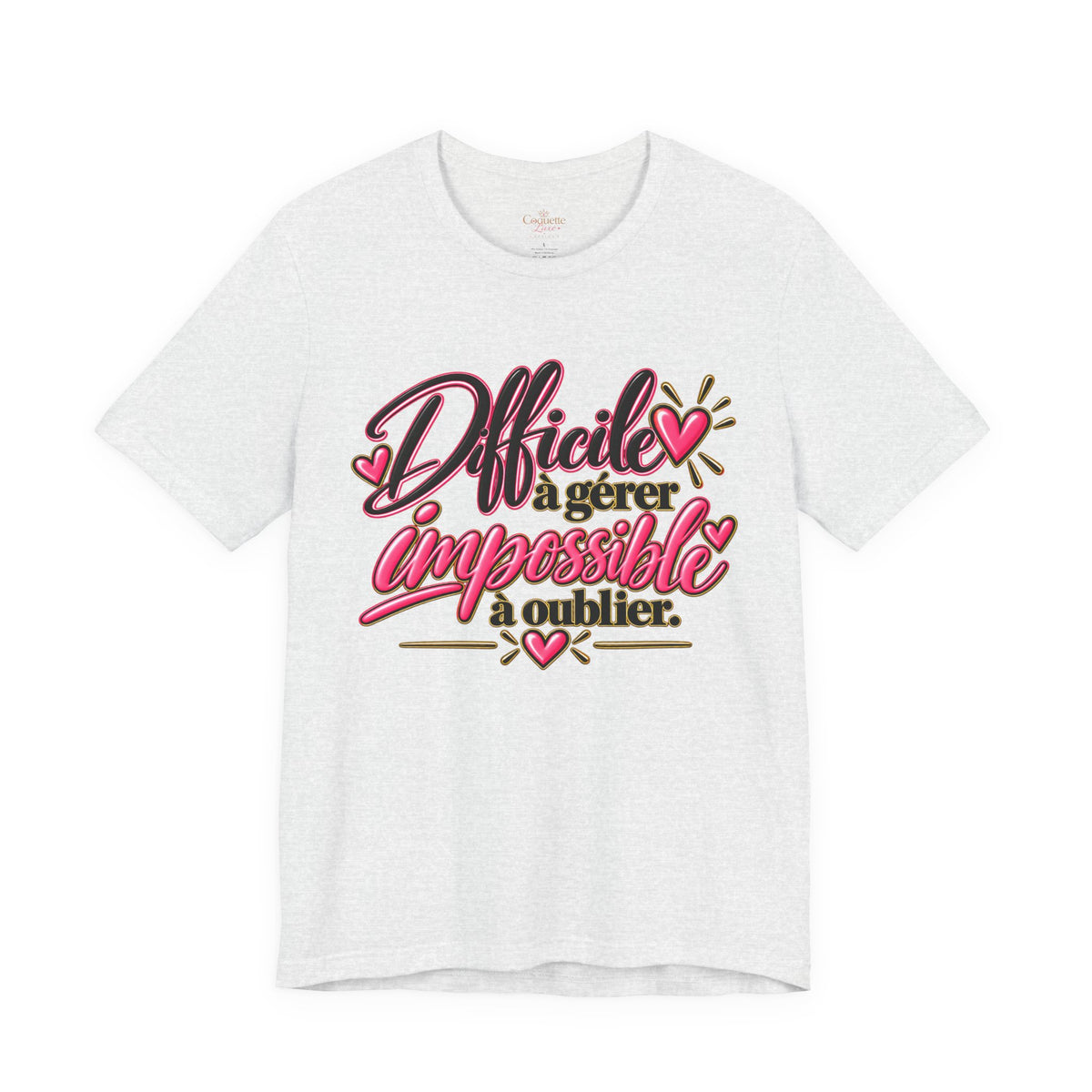 French Quote T-Shirt – Difficile à gérer, impossible à oublier