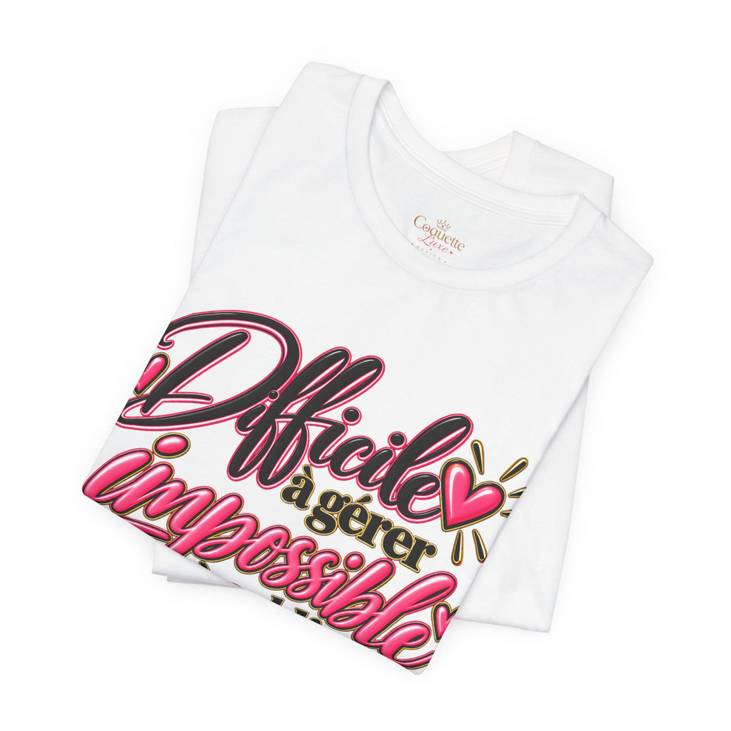 French Quote T-Shirt – Difficile à gérer, impossible à oublier