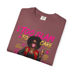Too Glam To Care Graphic T-Shirt — Trendy Black Woman Urban Style