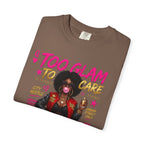 Too Glam To Care Graphic T-Shirt — Trendy Black Woman Urban Style