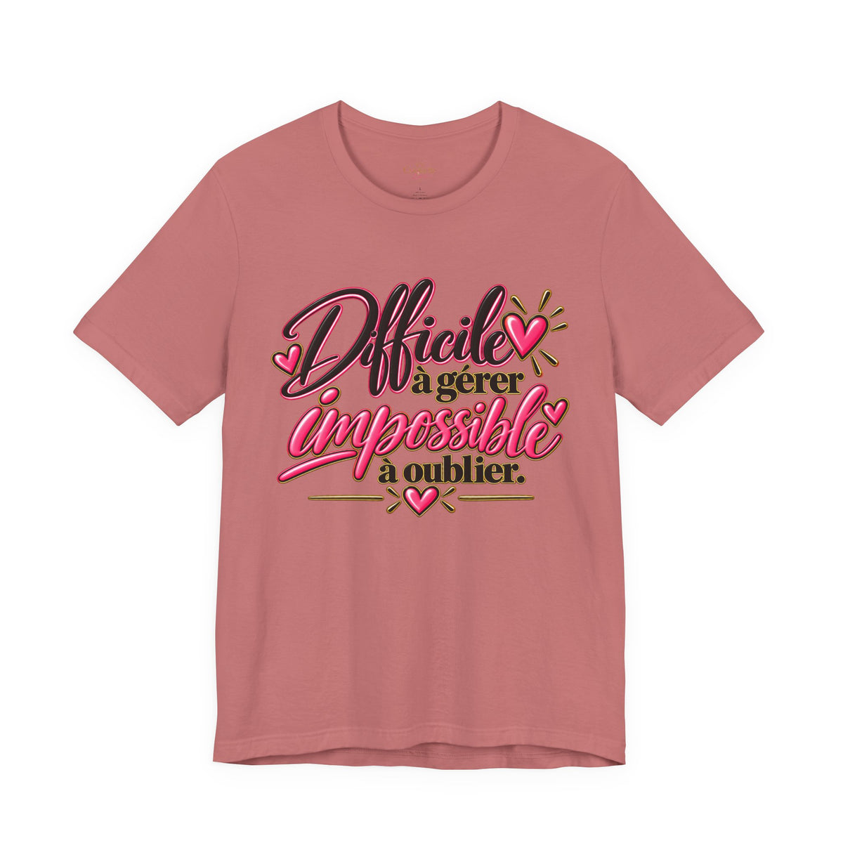 French Quote T-Shirt – Difficile à gérer, impossible à oublier
