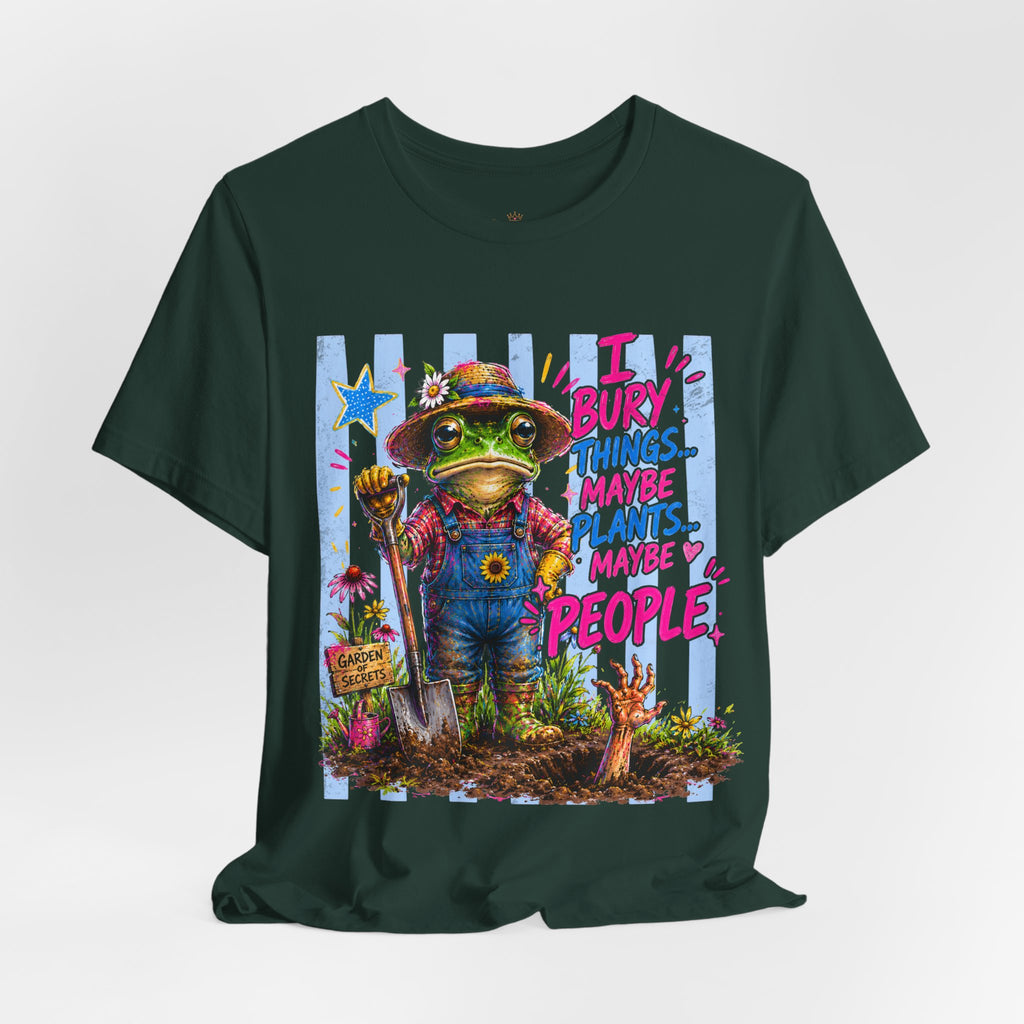 Gardener Frog T‑Shirt — "I Bury Things... Maybe Plants, Maybe People" Funny Gardening Tee