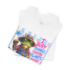 Gardener Frog T‑Shirt — "I Bury Things... Maybe Plants, Maybe People" Funny Gardening Tee