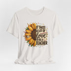 It Takes a Lot of Love to Be a Teacher Sunflower Tee | Teacher Appreciation