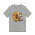 It Takes a Lot of Love to Be a Teacher Sunflower Teacher Tee