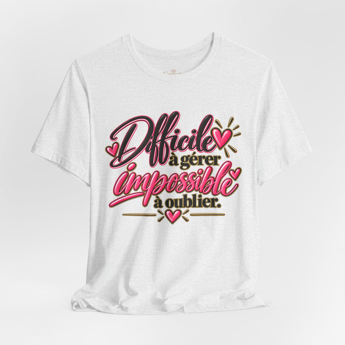 French Quote T-Shirt – Difficile à gérer, impossible à oublier