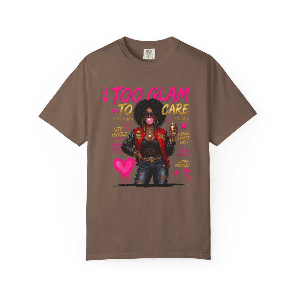 Too Glam To Care Graphic T-Shirt — Trendy Black Woman Urban Style