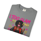 Too Glam To Care Graphic T-Shirt — Trendy Black Woman Urban Style