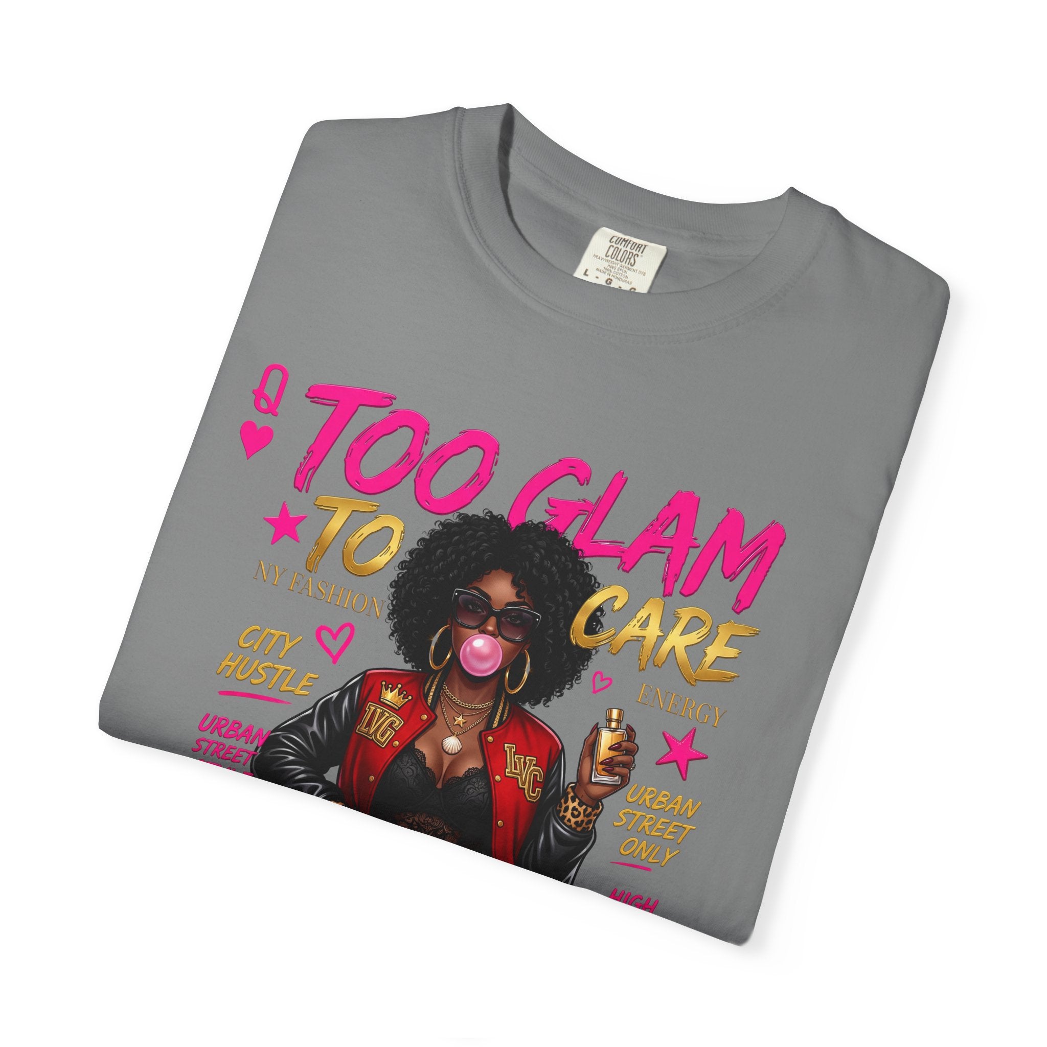 Too Glam To Care Graphic T-Shirt — Trendy Black Woman Urban Style