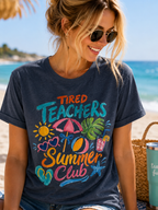 Teacher Summer Club T-Shirt — "Tired Teachers" Bright Beach Vacation Tee