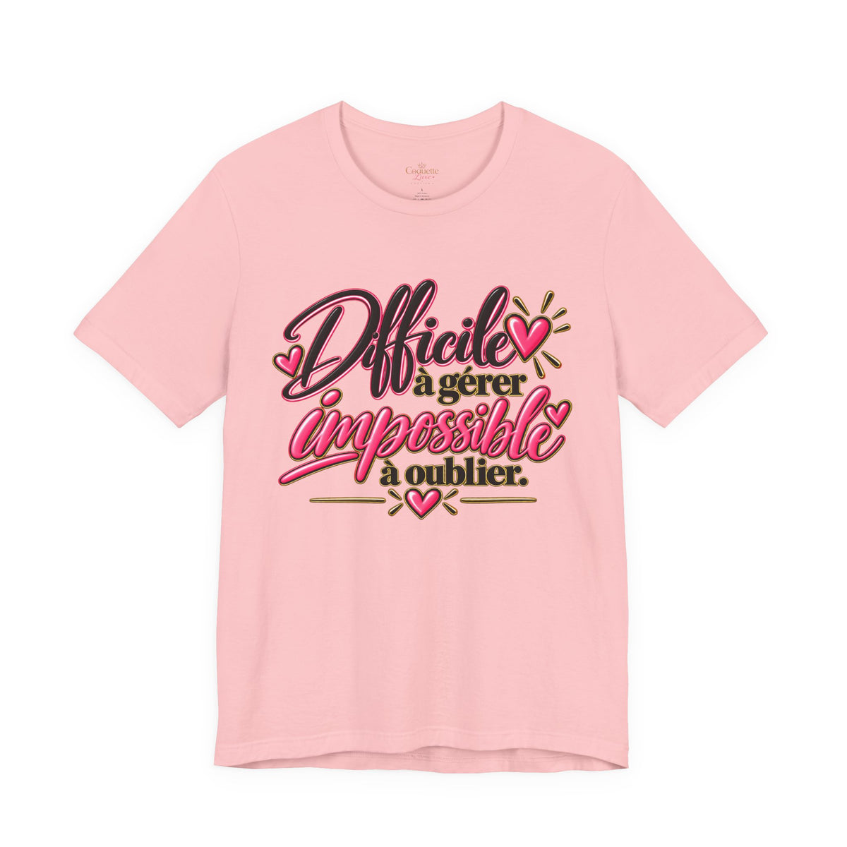 French Quote T-Shirt – Difficile à gérer, impossible à oublier