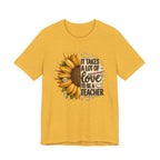 It Takes a Lot of Love to Be a Teacher Sunflower Tee | Teacher Appreciation