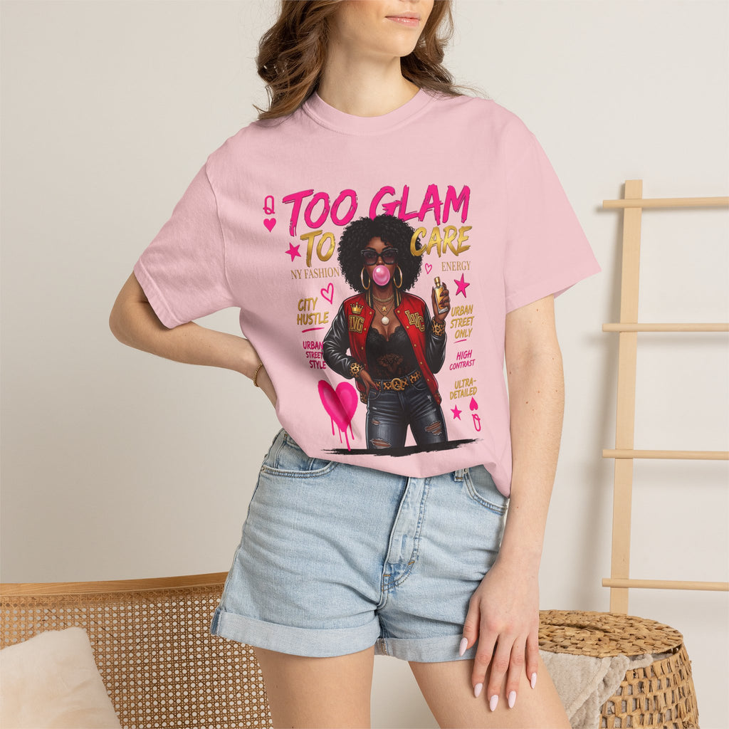 Too Glam To Care Graphic T-Shirt — Trendy Black Woman Urban Style