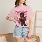 Too Glam To Care Graphic T-Shirt — Trendy Black Woman Urban Style