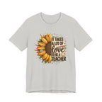 It Takes a Lot of Love to Be a Teacher Sunflower Tee | Teacher Appreciation