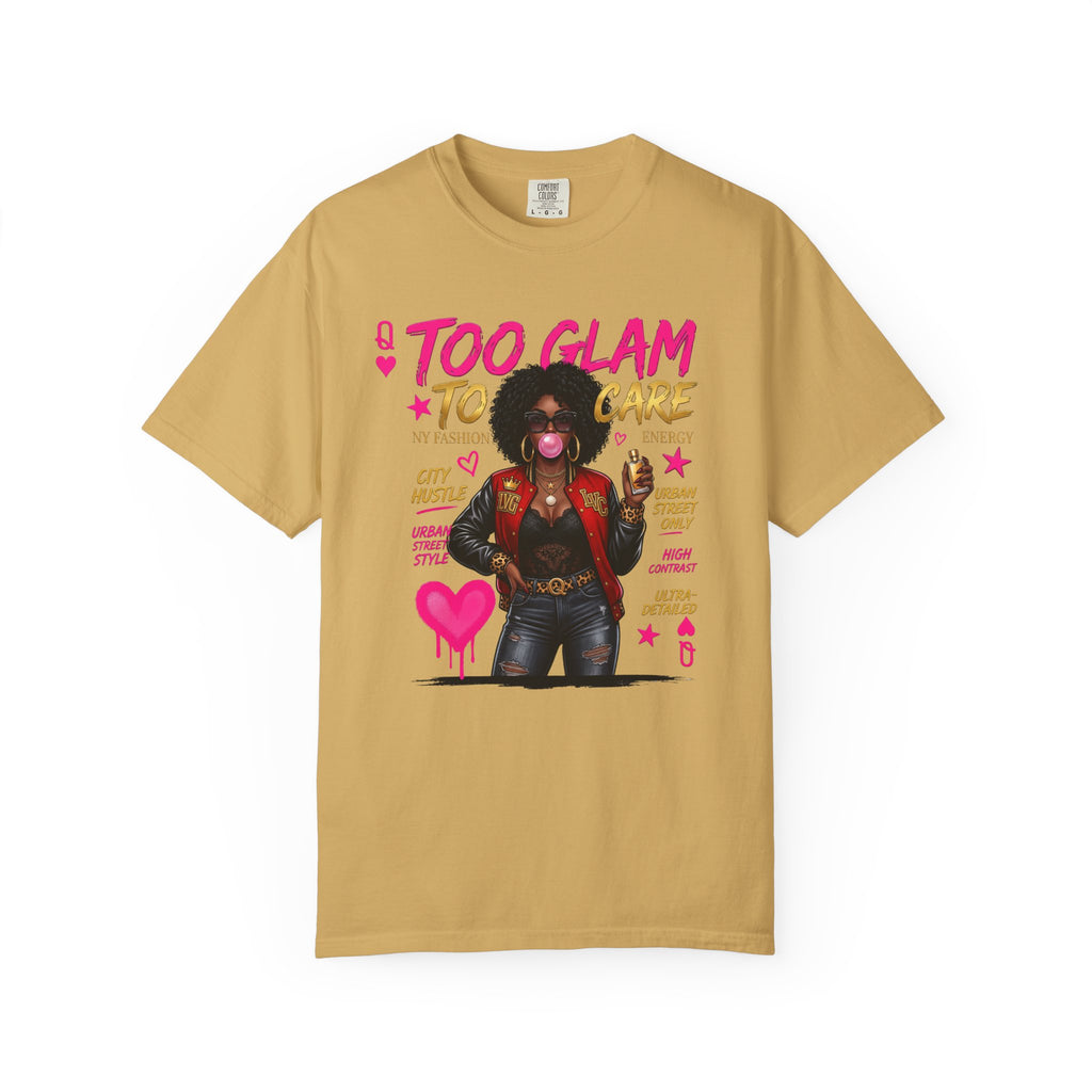 Too Glam To Care Graphic T-Shirt — Trendy Black Woman Urban Style