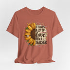 It Takes a Lot of Love to Be a Teacher Sunflower Tee | Teacher Appreciation