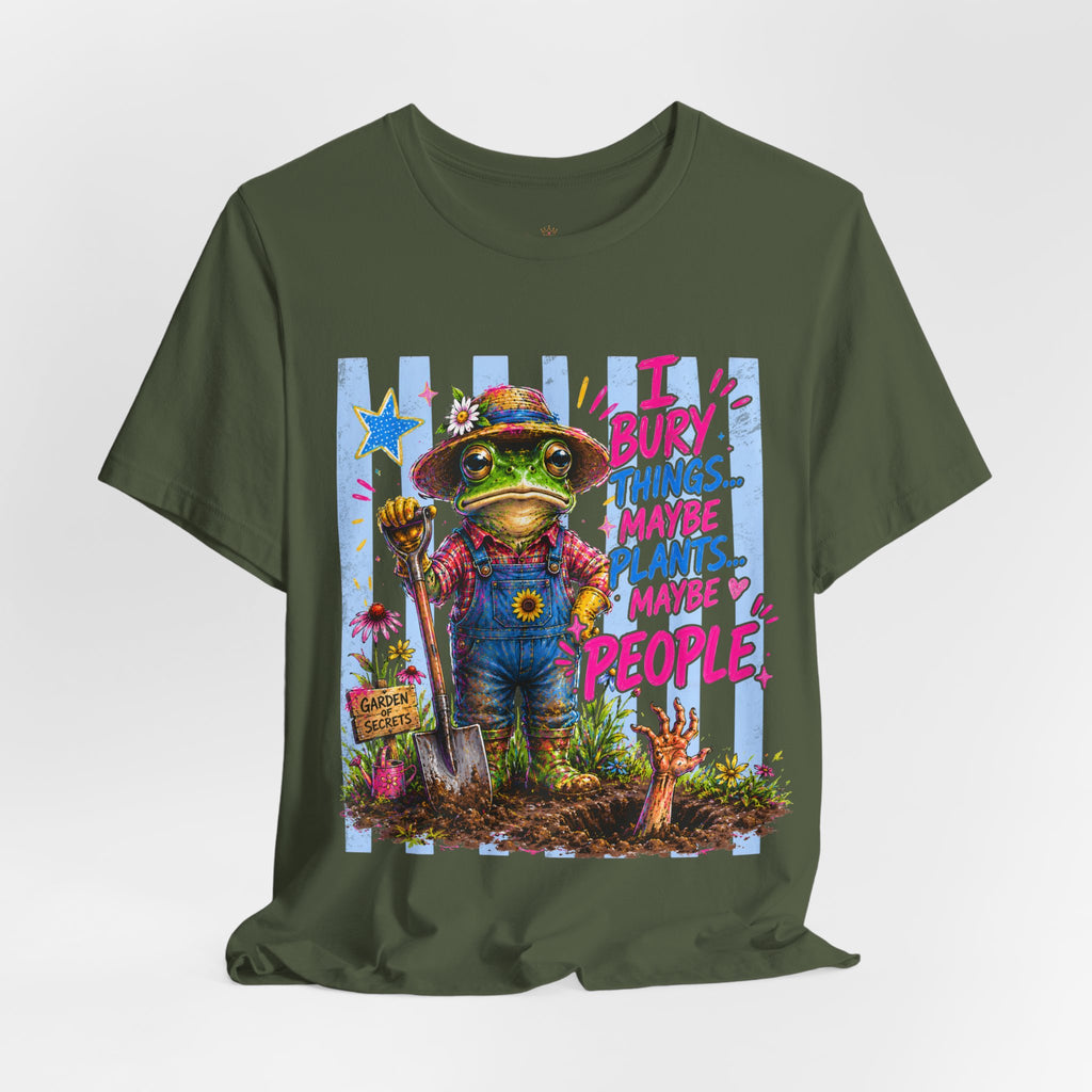 Gardener Frog T‑Shirt — "I Bury Things... Maybe Plants, Maybe People" Funny Gardening Tee