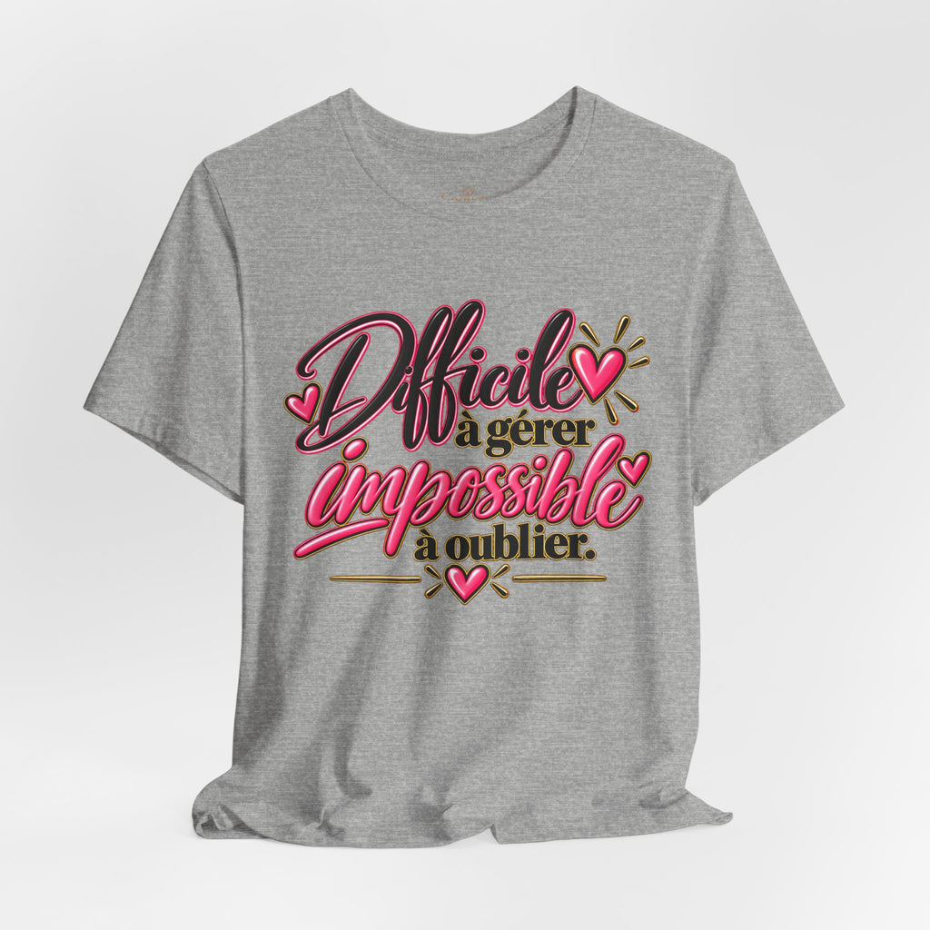French Quote T-Shirt – Difficile à gérer, impossible à oublier