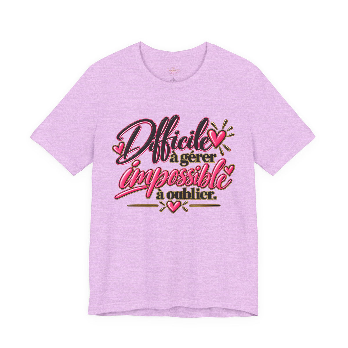 French Quote T-Shirt – Difficile à gérer, impossible à oublier