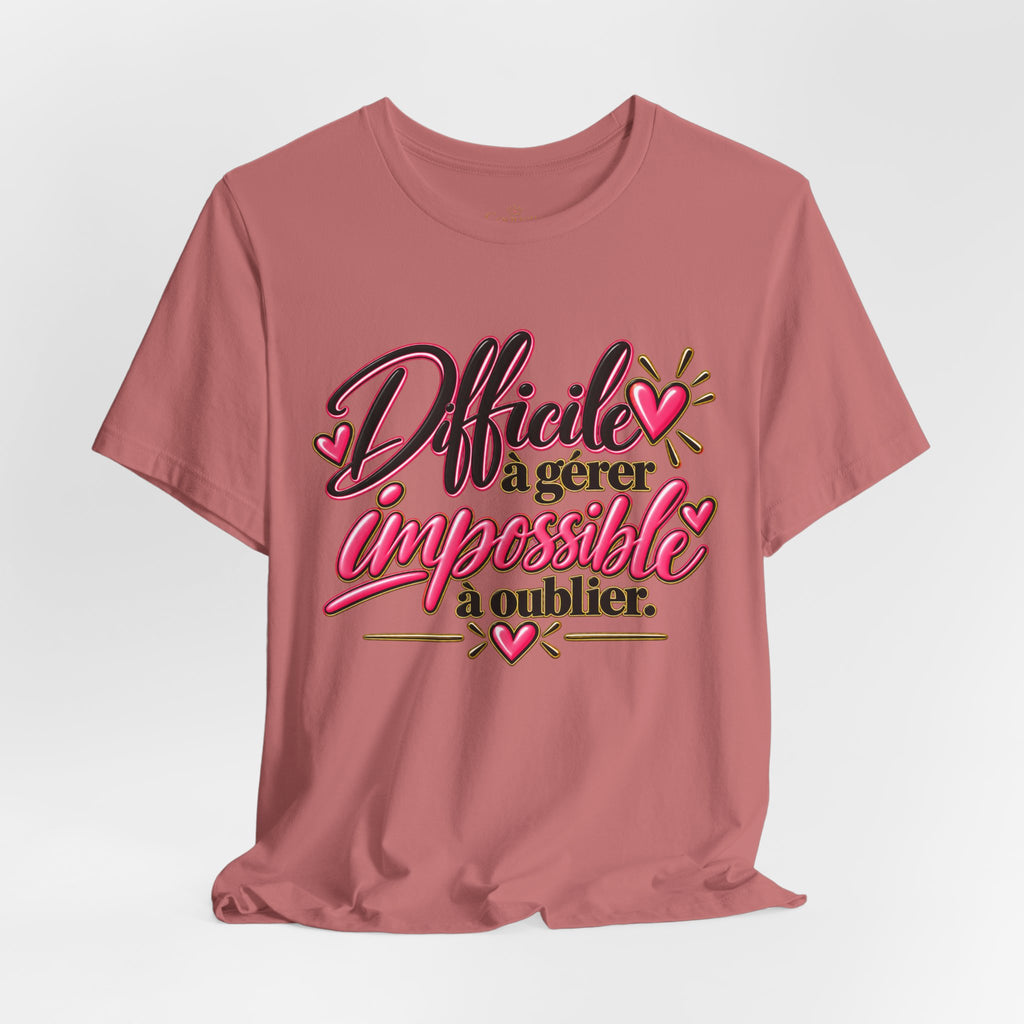 French Quote T-Shirt – Difficile à gérer, impossible à oublier
