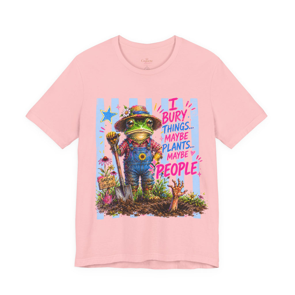 Gardener Frog T‑Shirt — "I Bury Things... Maybe Plants, Maybe People" Funny Gardening Tee