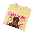 Too Glam To Care Graphic T-Shirt — Trendy Black Woman Urban Style