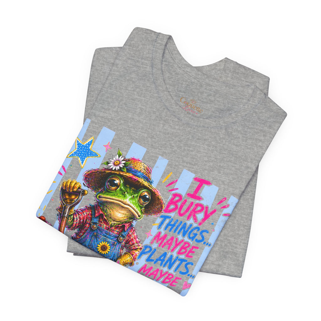 Gardener Frog T‑Shirt — "I Bury Things... Maybe Plants, Maybe People" Funny Gardening Tee