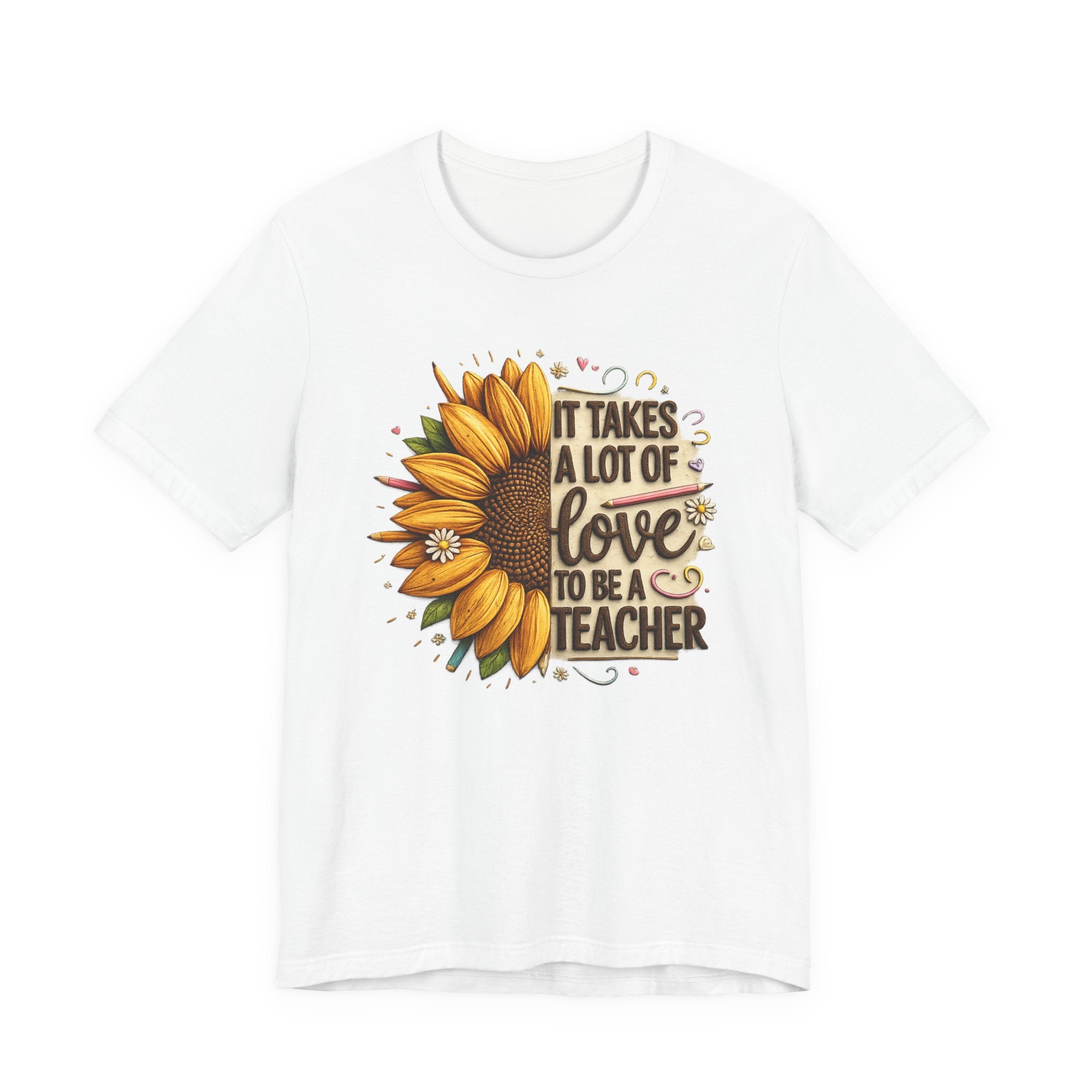 It Takes a Lot of Love to Be a Teacher Sunflower Tee | Teacher Appreciation