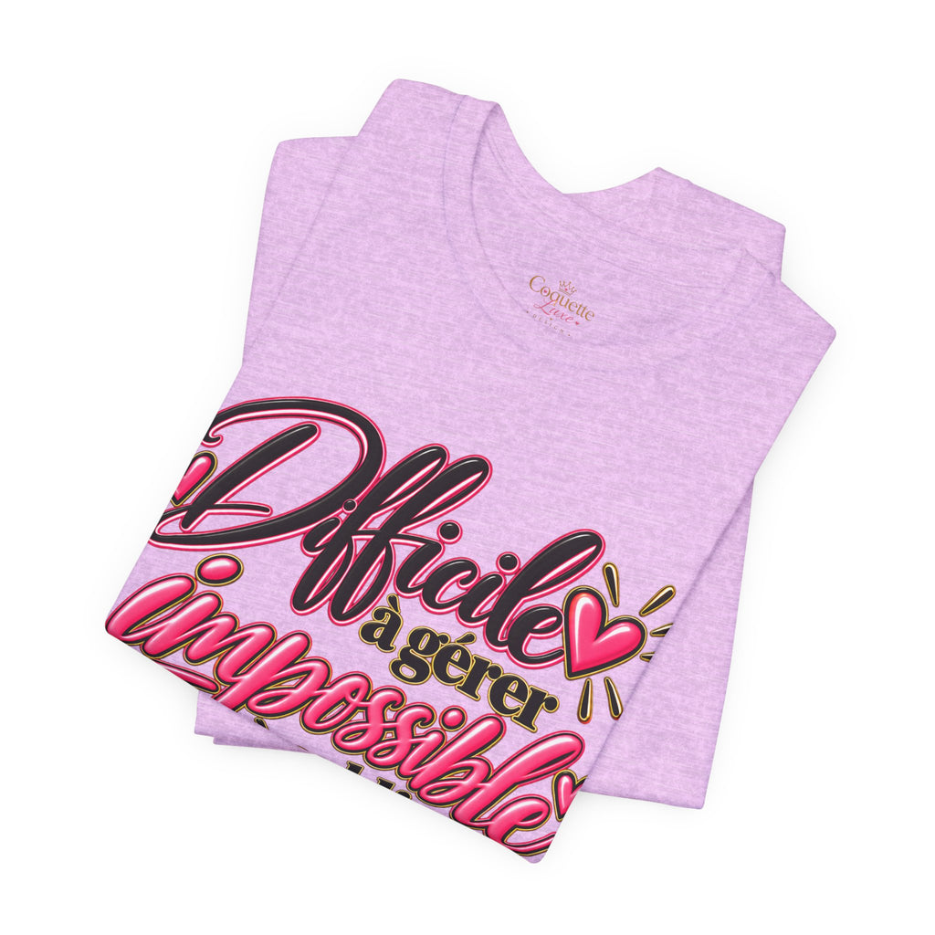 French Quote T-Shirt – Difficile à gérer, impossible à oublier