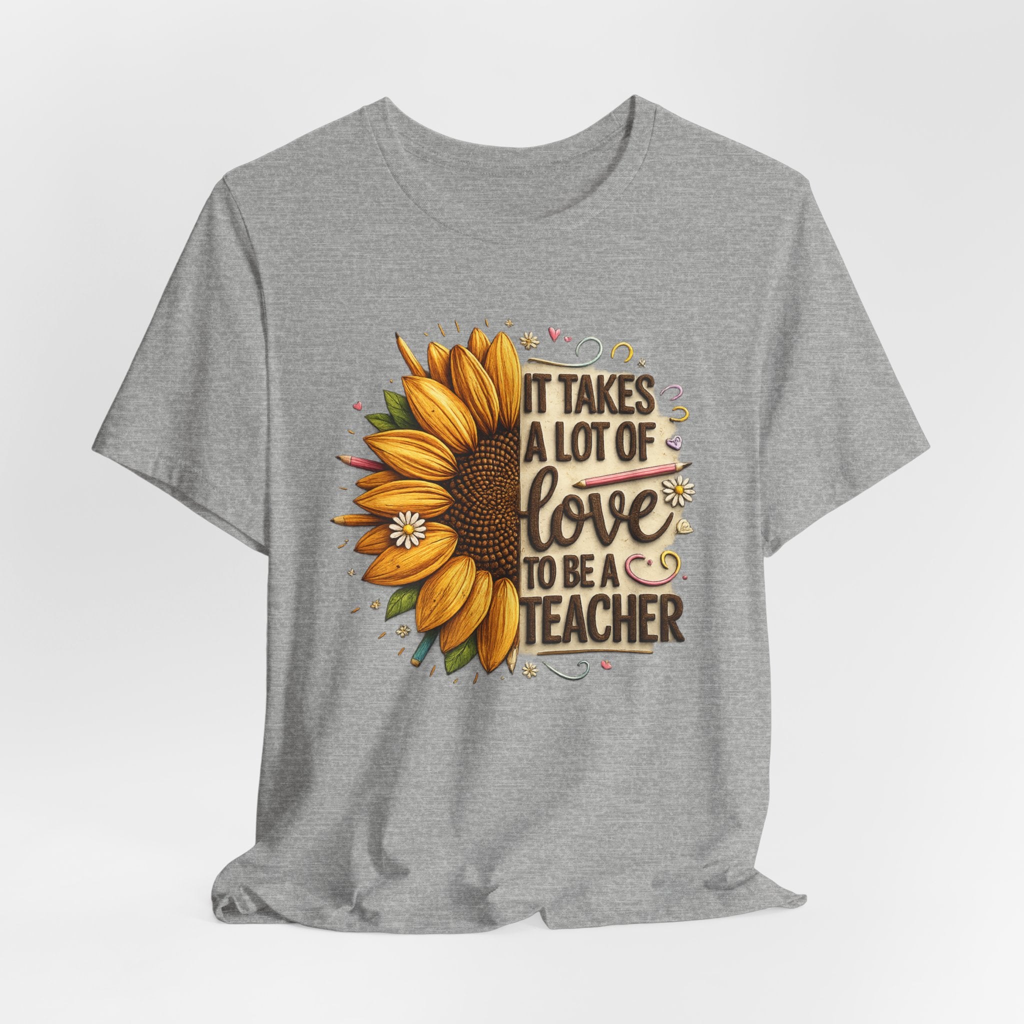 It Takes a Lot of Love to Be a Teacher Sunflower Teacher Tee