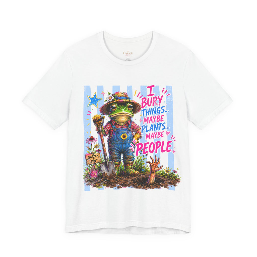Gardener Frog T‑Shirt — "I Bury Things... Maybe Plants, Maybe People" Funny Gardening Tee