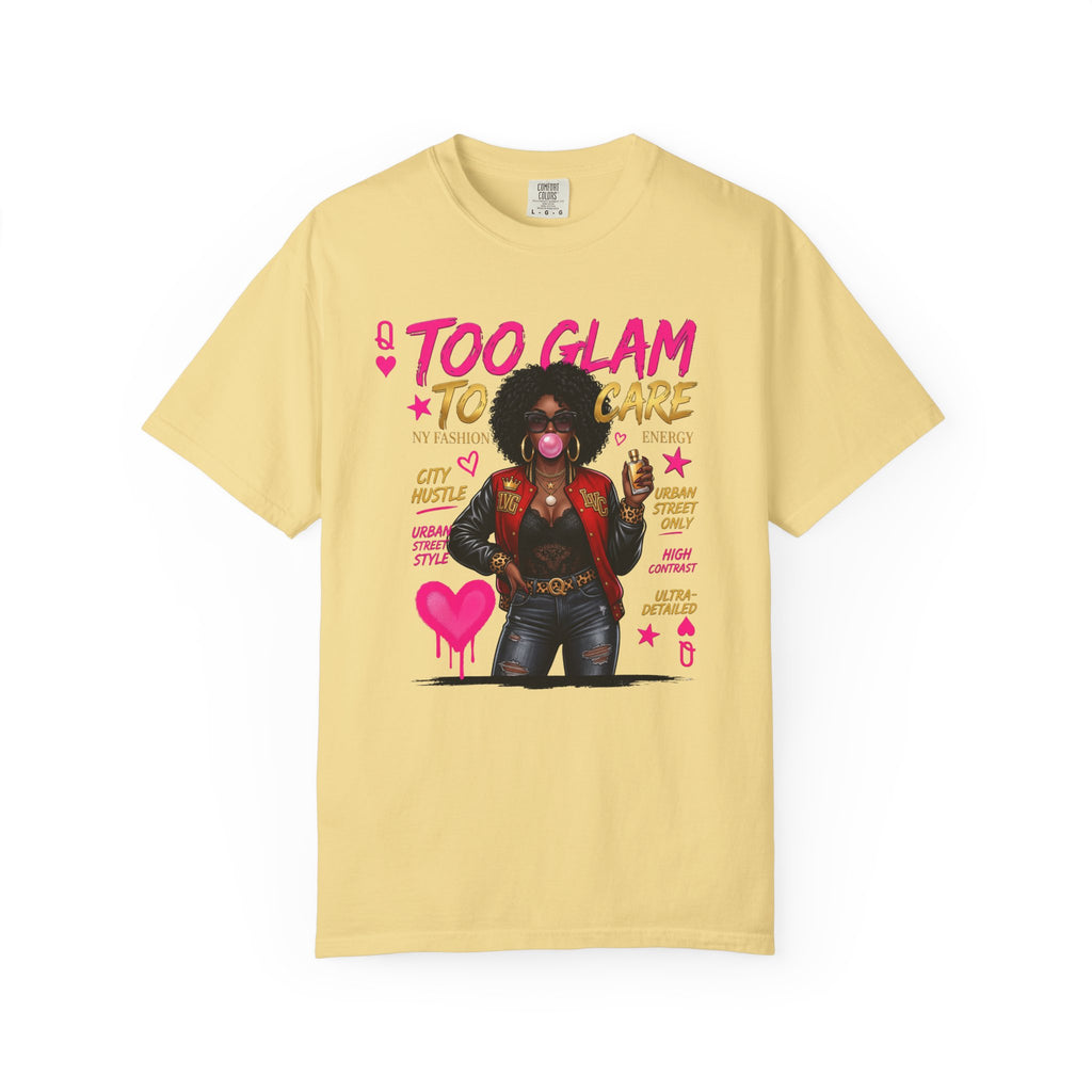 Too Glam To Care Graphic T-Shirt — Trendy Black Woman Urban Style