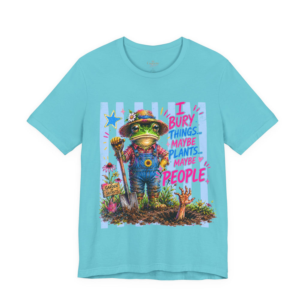 Gardener Frog T‑Shirt — "I Bury Things... Maybe Plants, Maybe People" Funny Gardening Tee