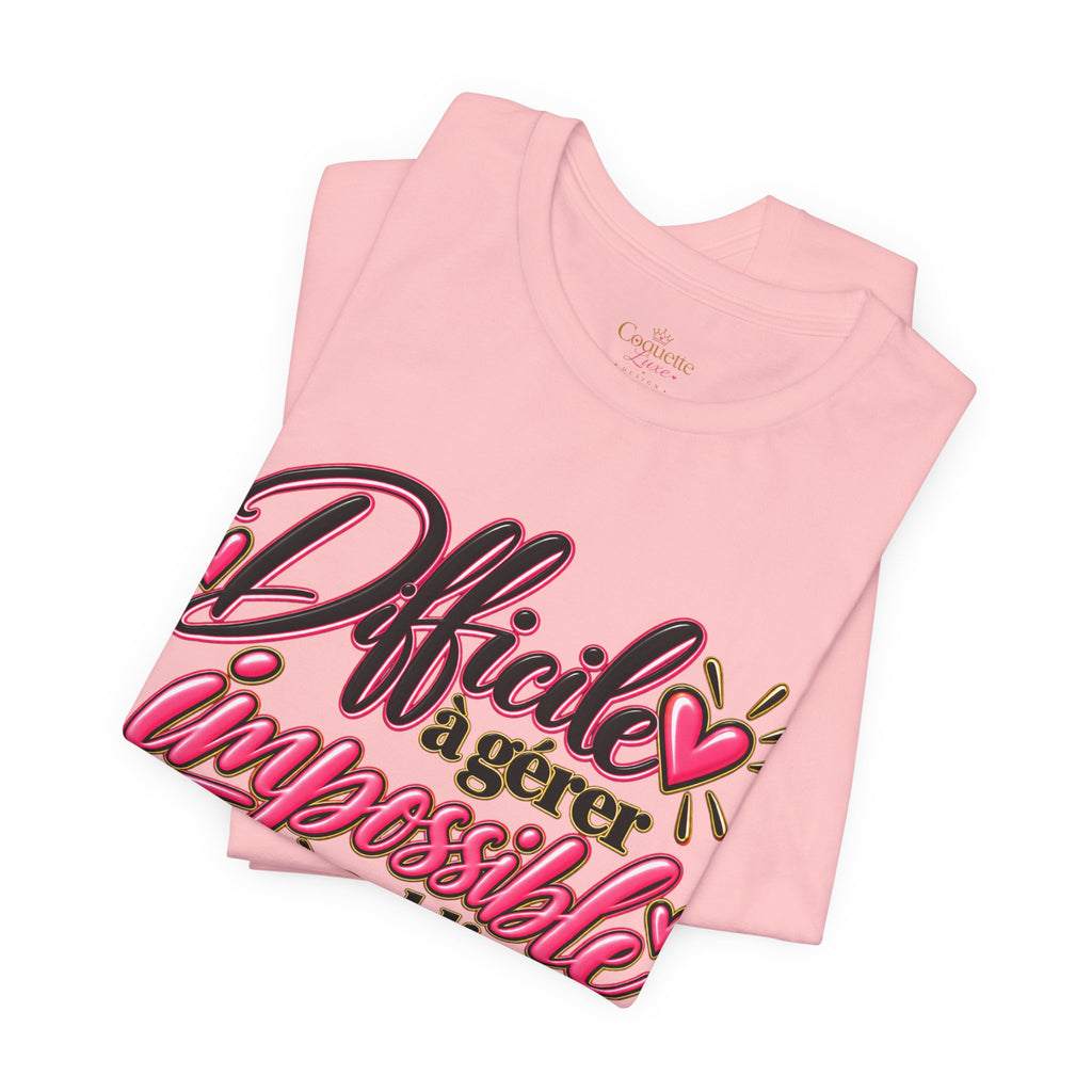 French Quote T-Shirt – Difficile à gérer, impossible à oublier