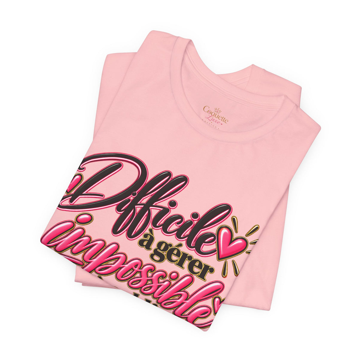 French Quote T-Shirt – Difficile à gérer, impossible à oublier