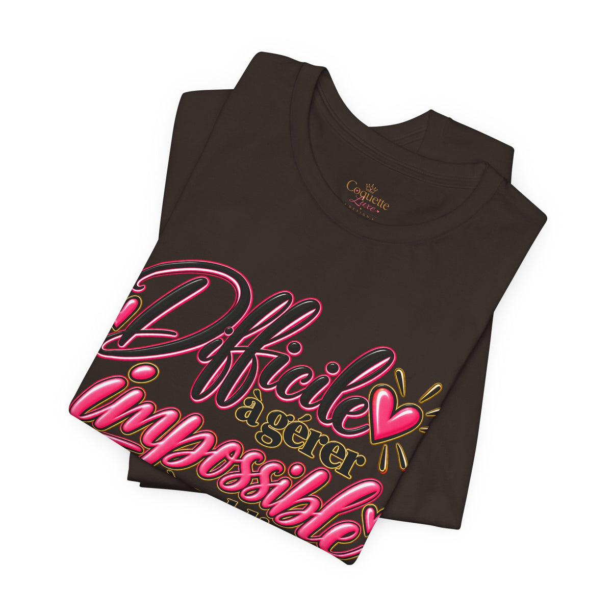 French Quote T-Shirt – Difficile à gérer, impossible à oublier