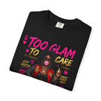 Too Glam To Care Graphic T-Shirt — Trendy Black Woman Urban Style