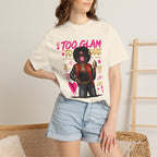 Too Glam To Care Graphic T-Shirt — Trendy Black Woman Urban Style